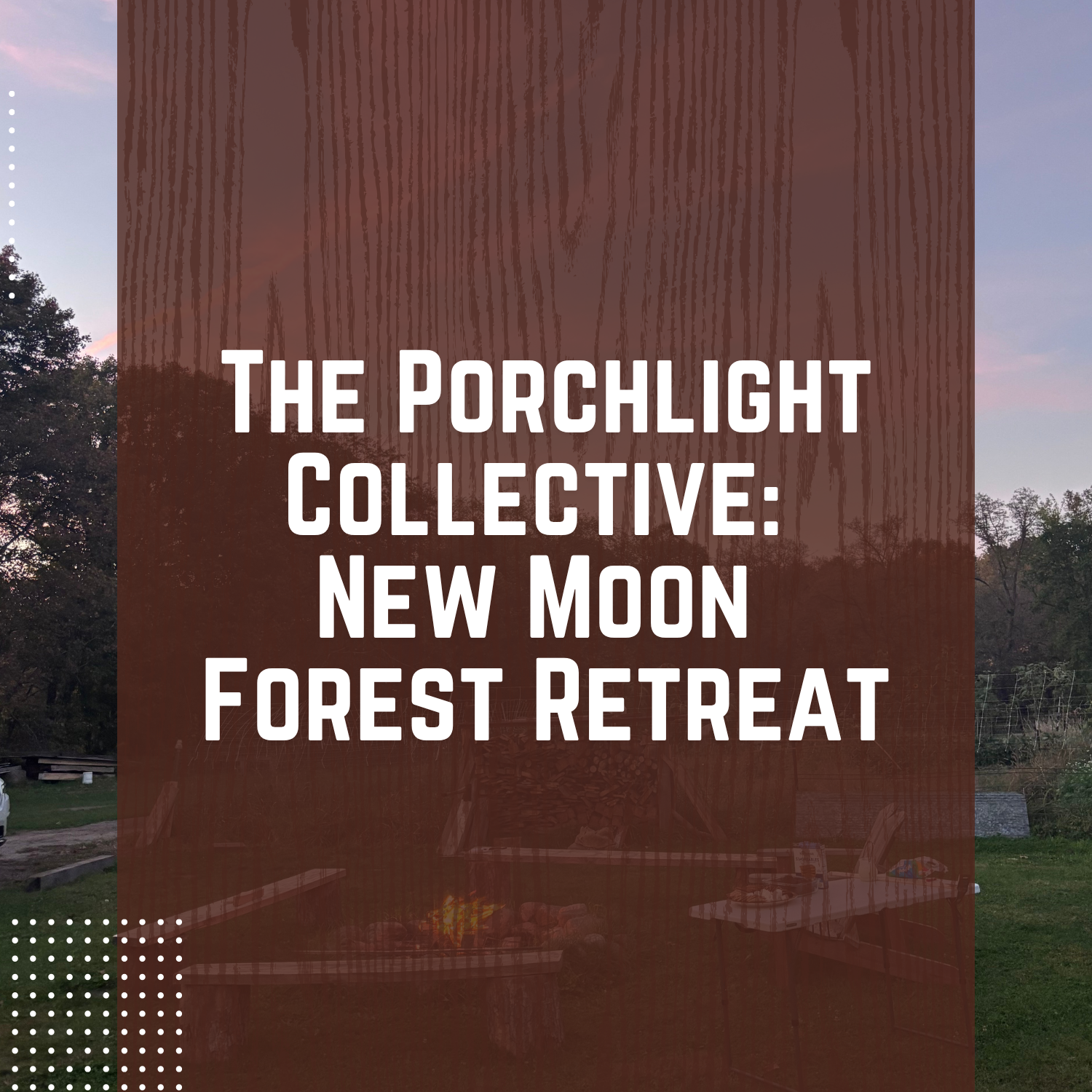 The Porchlight Collective: New Moon Forest Retreat