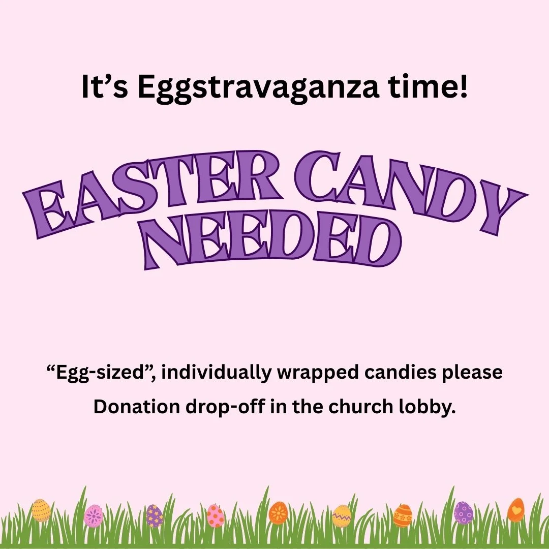 Going shopping this week?  Consider picking up some candy for our Eggstravaganza.