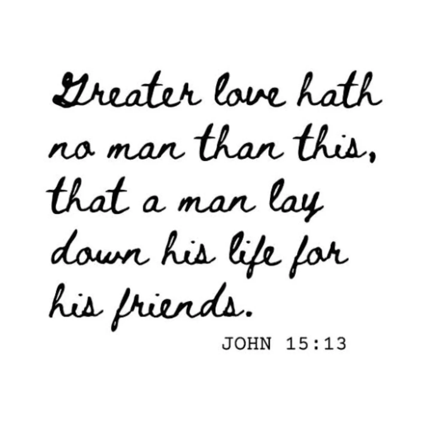 Jesus gave us the best example of sacrificial love... no greater love!