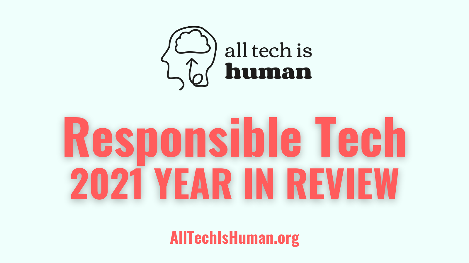 All Tech Is Human’s 2021 Responsible Tech Year-in-Review