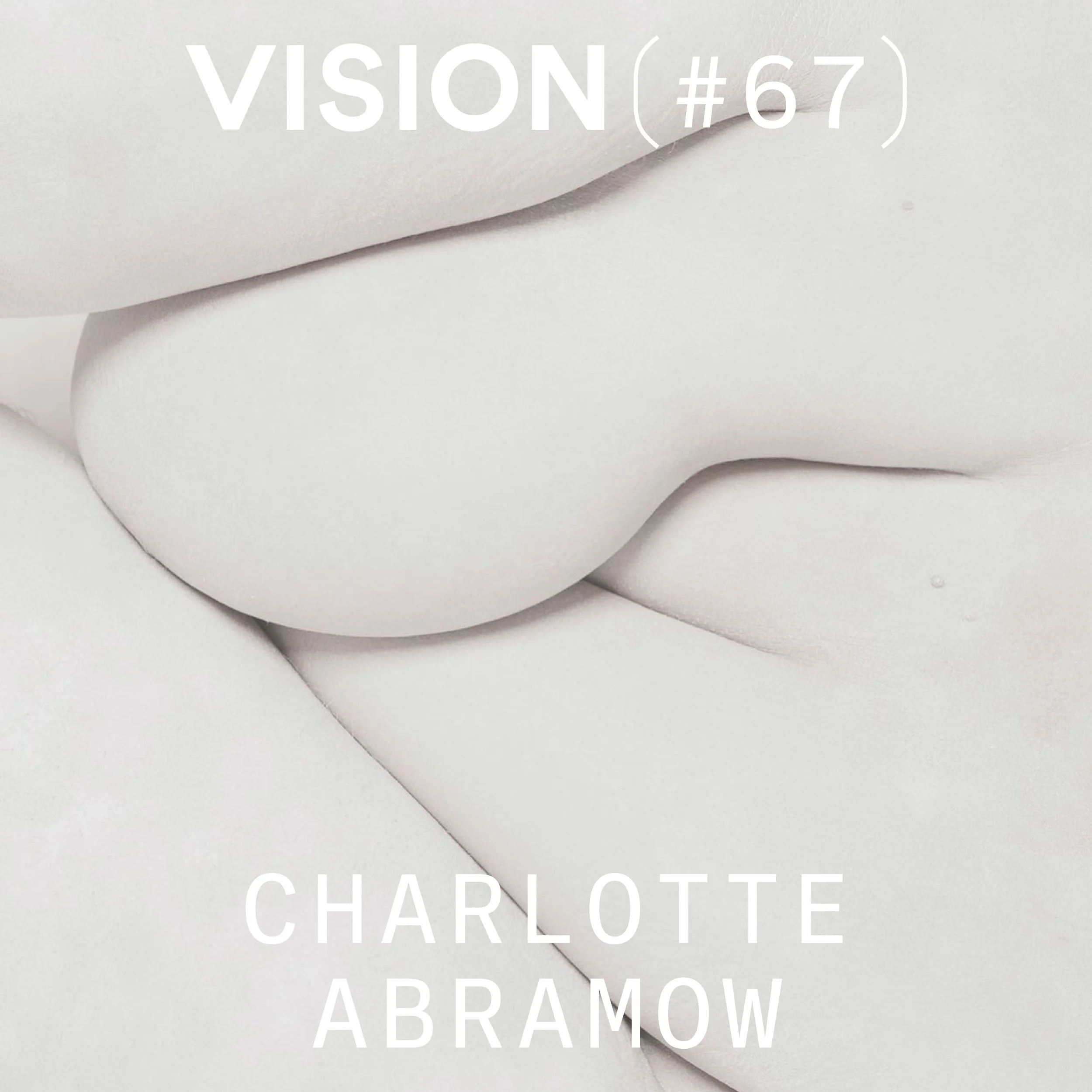 VISION #67 — Charlotte Abramow