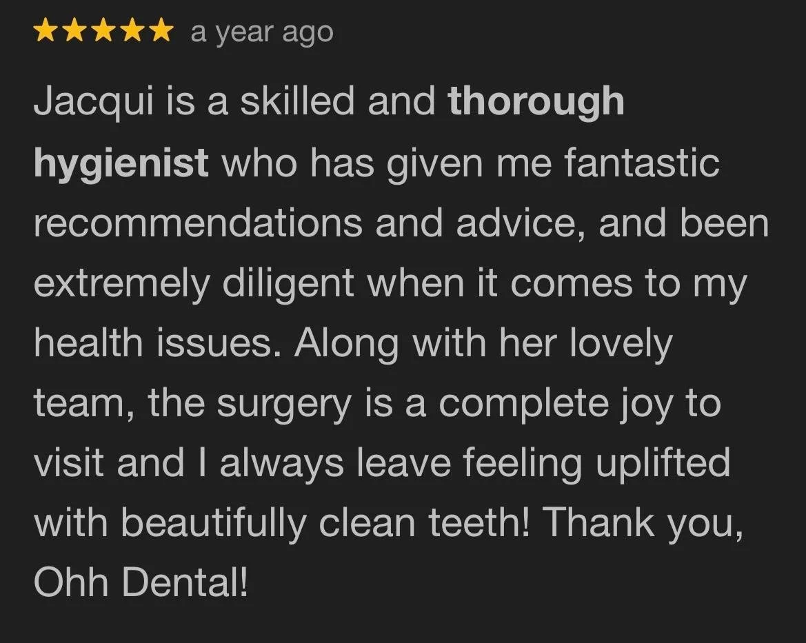 A customer review praising Jacqui, a thorough and skilled dental hygienist, for her recommendations, care, and the positive experience at Ohh Dental.