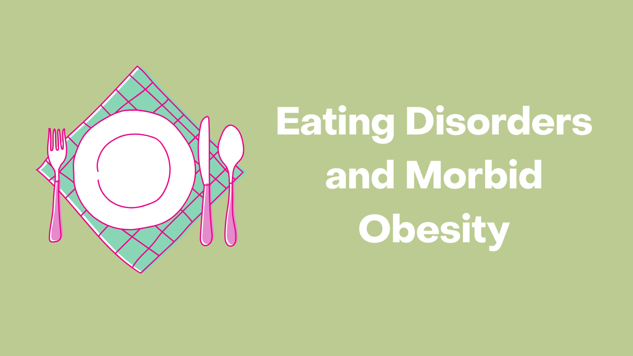 Eating Disorders and Morbid Obesity