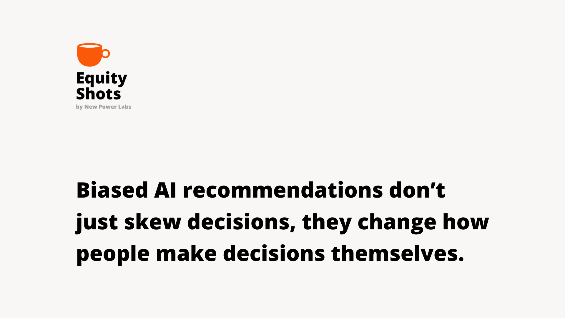 AI recommendations change how humans decide&nbsp;