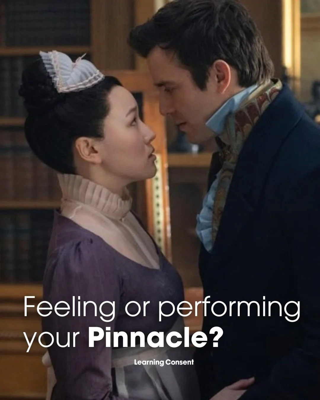 Performing your pinnacle isn&rsquo;t as powerful as feeling your pinnacle.

Hang on&hellip; what&rsquo;s a pinnacle?

&ldquo;Pinnacle&rdquo; is the word used in the TV show Bridgerton to describe the female orgasm✨ It opened up a much bigger conversa