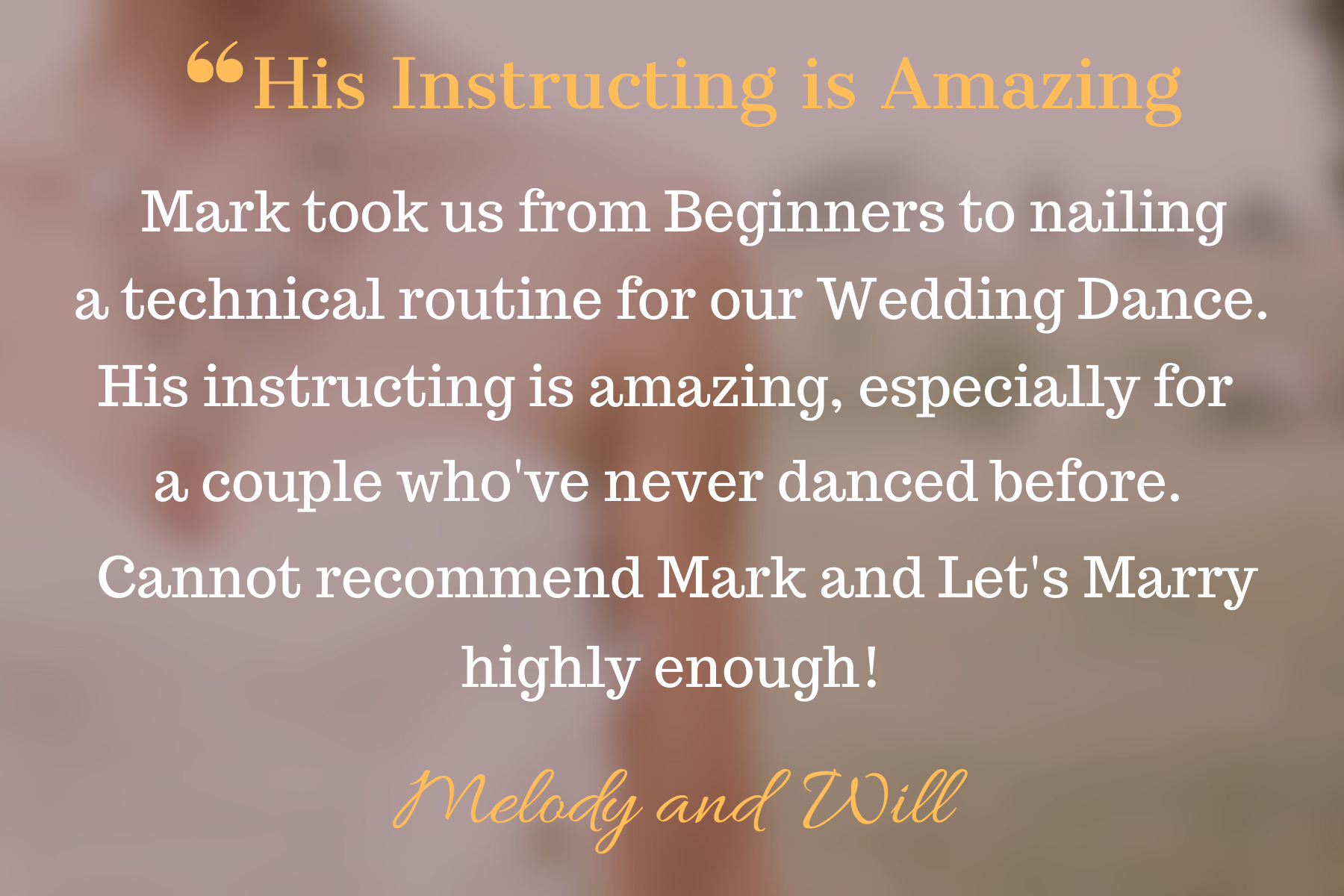 A quote about Mark's instructing skills over a blurred background of a dance scene, written in different fonts and colors.