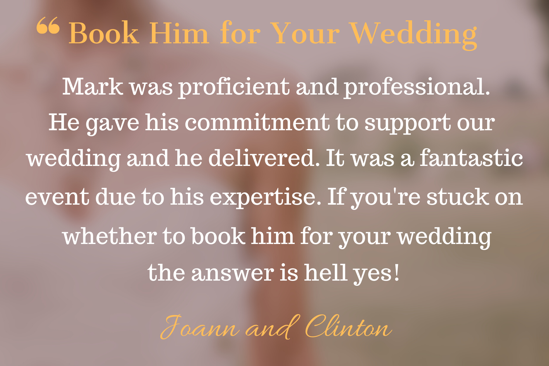 Testimonial text on a blurred background with soft pink and beige tones about booking a wedding officiant, signed by Joann and Clinton.