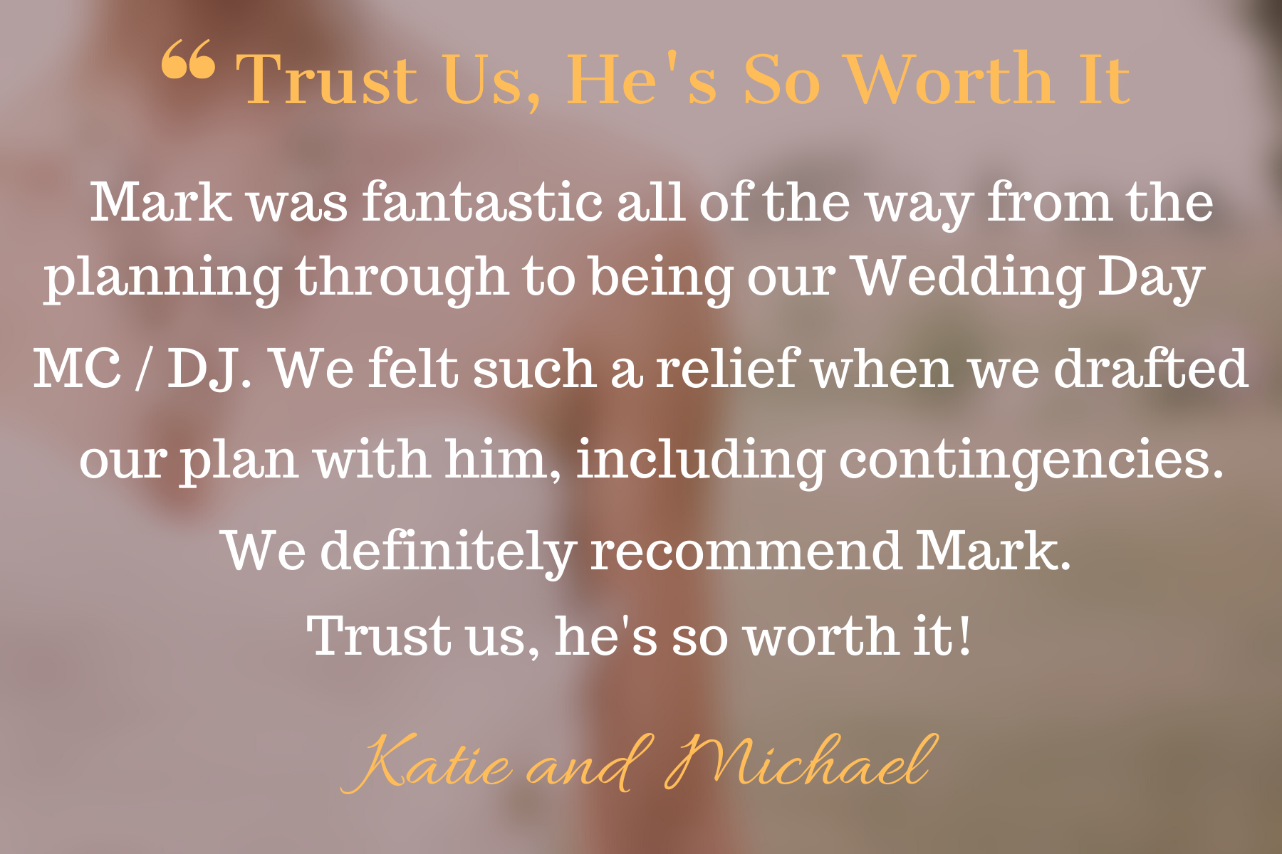 Testimonial for Mark, a wedding MC/DJ, praising his planning and reliability, signed by Katie and Michael.