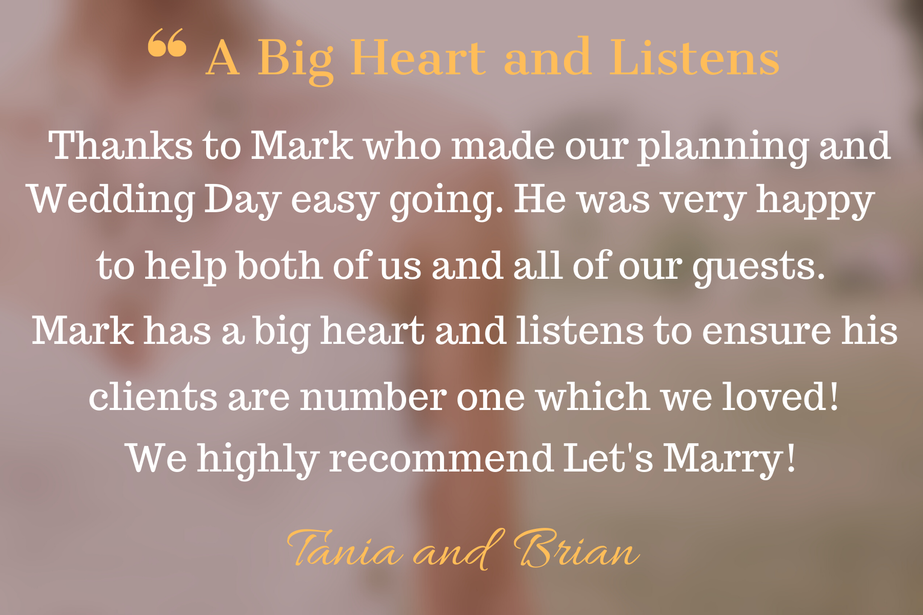 Wedding thank you message for Mark, Tania and Brian with a blurred background of a bride and groom. The text is in white and orange fonts, praising Mark's helpfulness and recommending the wedding planners.