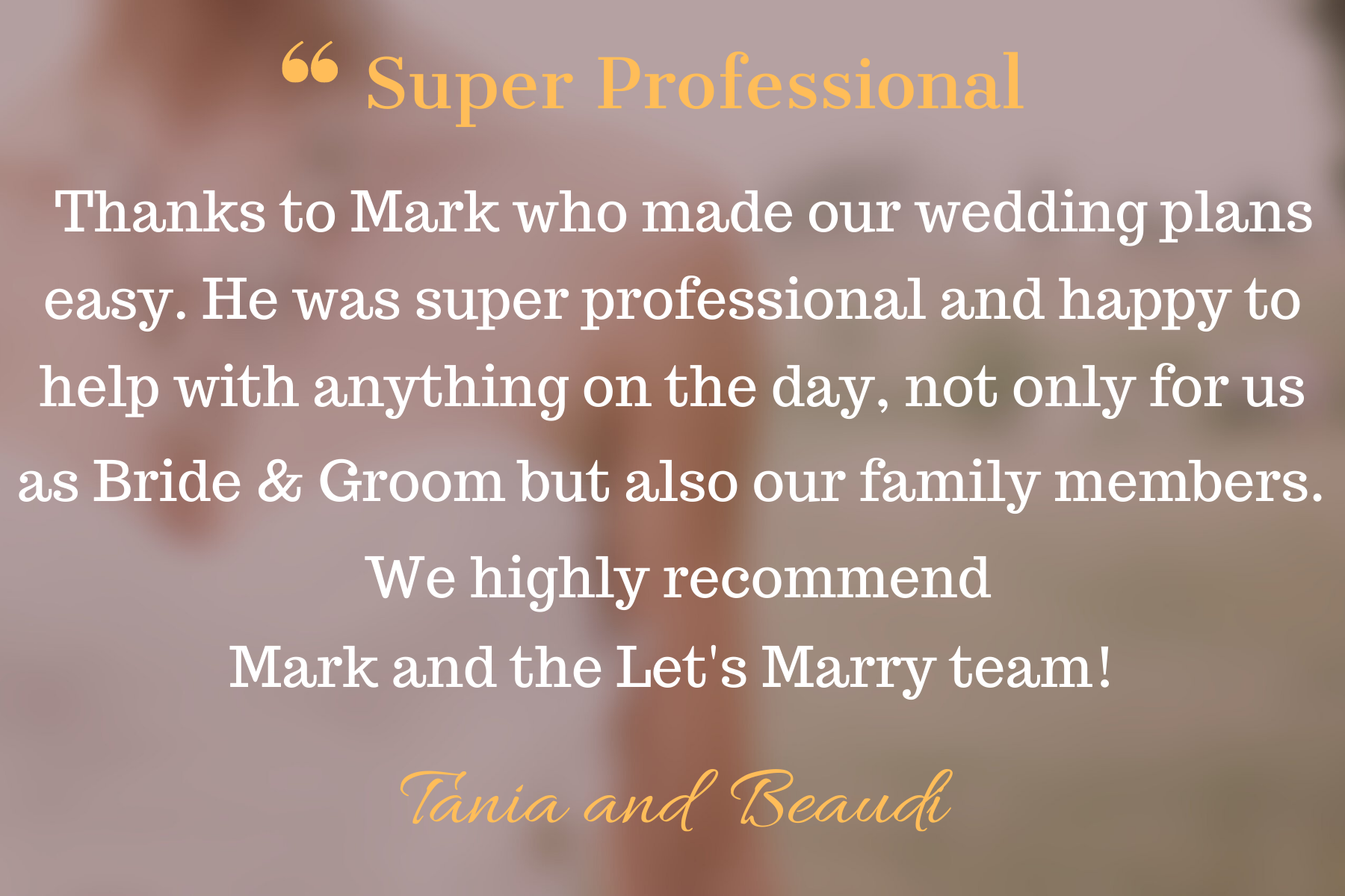 Wedding thank you note with a blurred floral background. Speech bubble with quote in gold and white text expressing gratitude for wedding planner Mark, signed by Tania and Beaud.