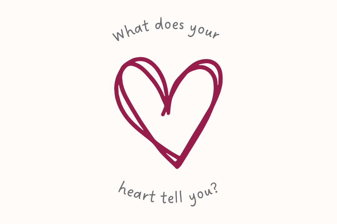 What does your heart tell you?