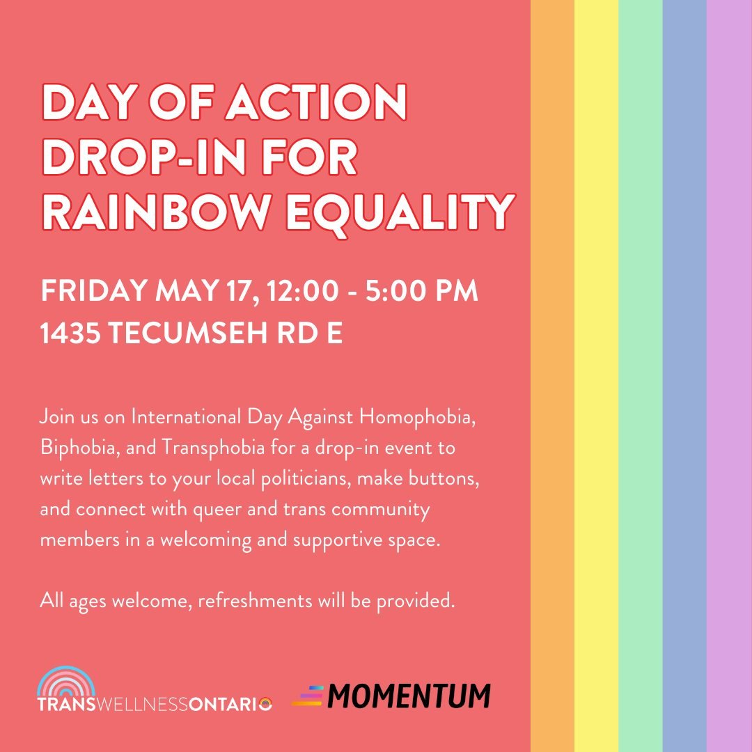 Join us on Friday, May 17 from 12:00 - 5:00 pm for a Day of Action at Trans Wellness Ontario with letter writing, button making, and meeting community members!

May 17 is International Day Against Homophobia, Biphobia, and Transphobia, a day where we