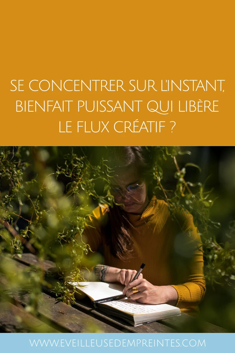 Se concentrer sur l'instant. Bienfait puissant qui libère le flux créatif ? 