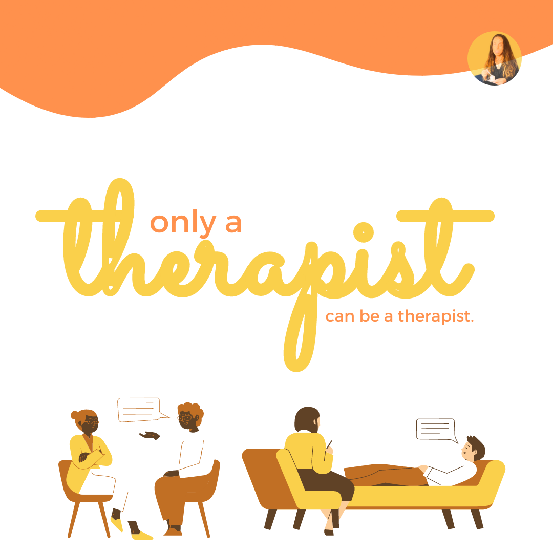 Only A Therapist Can Be  A Therapist