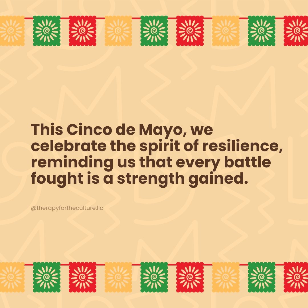 Celebrating our histories and traditions can be a powerful form of therapy and a step towards decolonizing mental health, providing a sense of belonging and support that bolsters our mental health.

&iexcl;Feliz cinco de mayo!