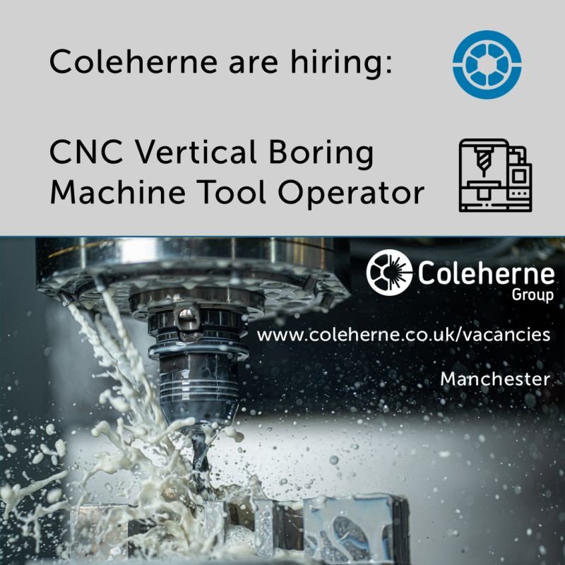 Advertisement for Coleherne Group hiring CNC vertical boring machine tool operator, with a close-up of a CNC machine cutting metal, with metal shavings splashing.