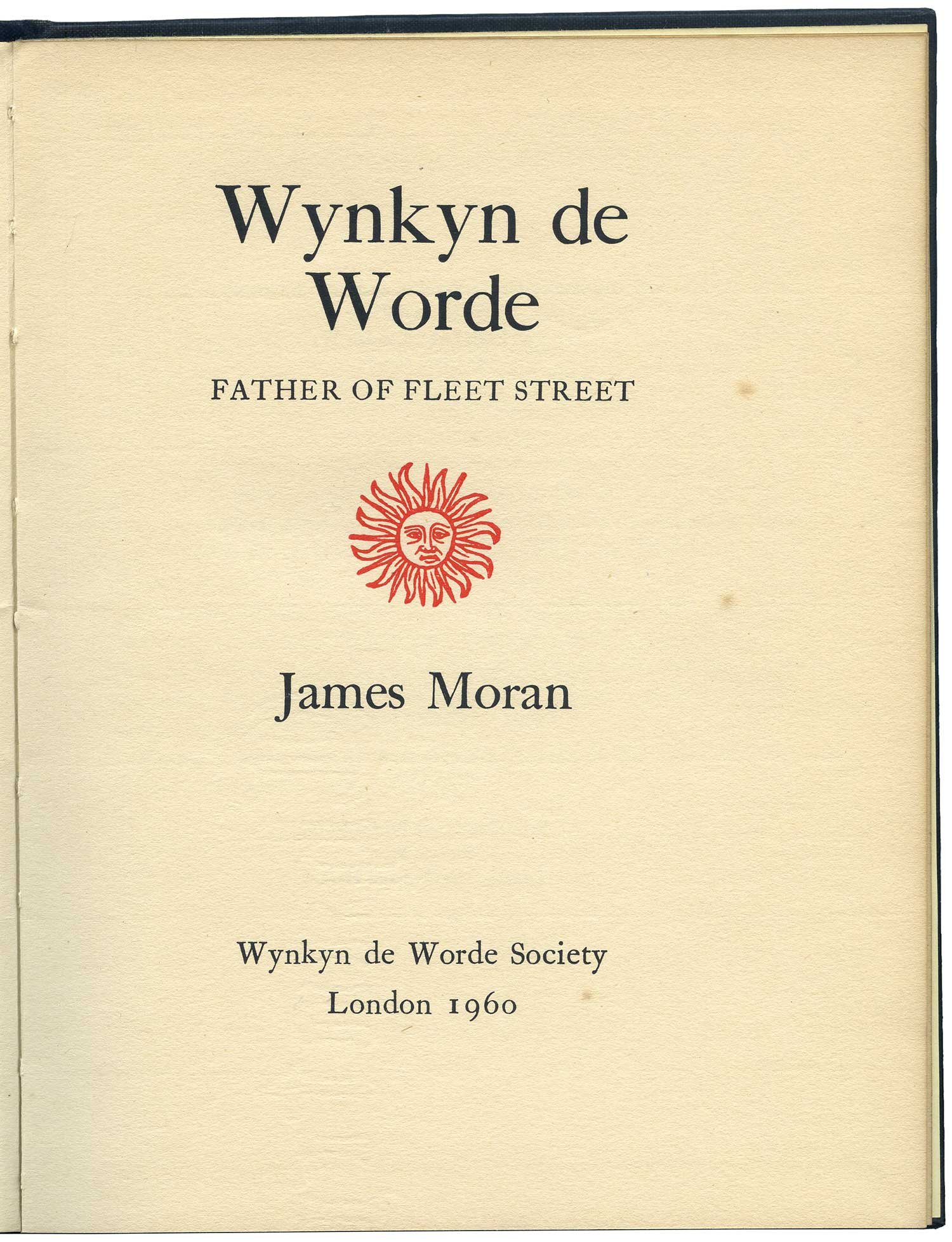   Wynkyn de Worde, Father of Fleet Street. James Moran, 1960.  