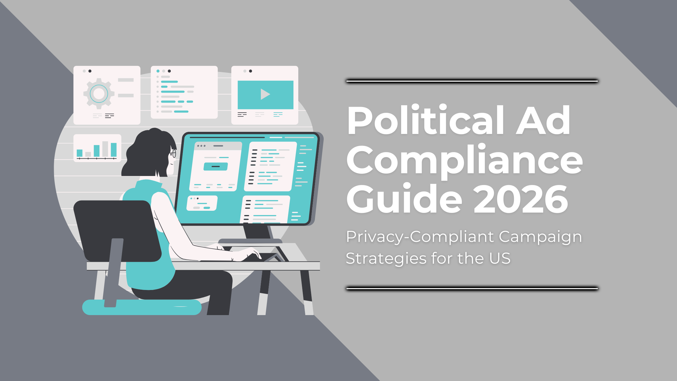 Political Ad Compliance Guide 2026: Privacy-Compliant Campaign Strategies for the US