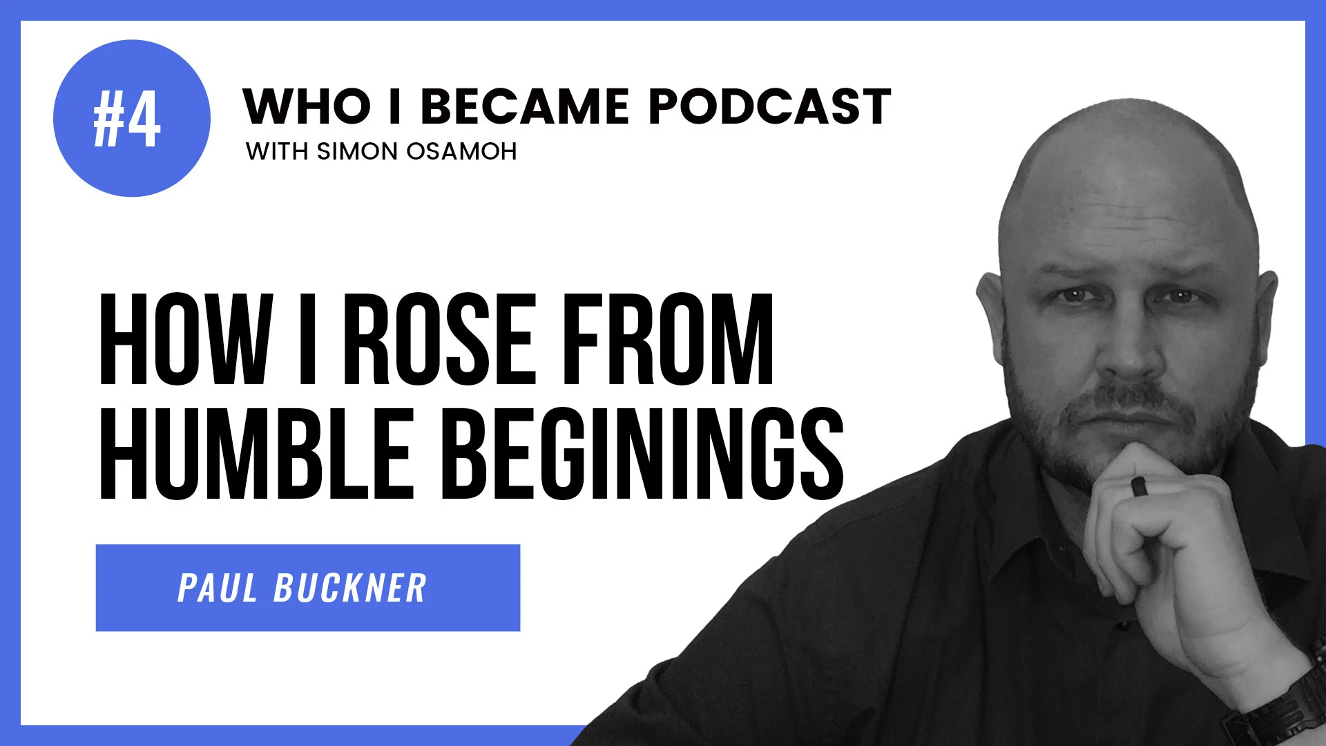 4. Rising From Humble Beginnings with Paul Buckner 