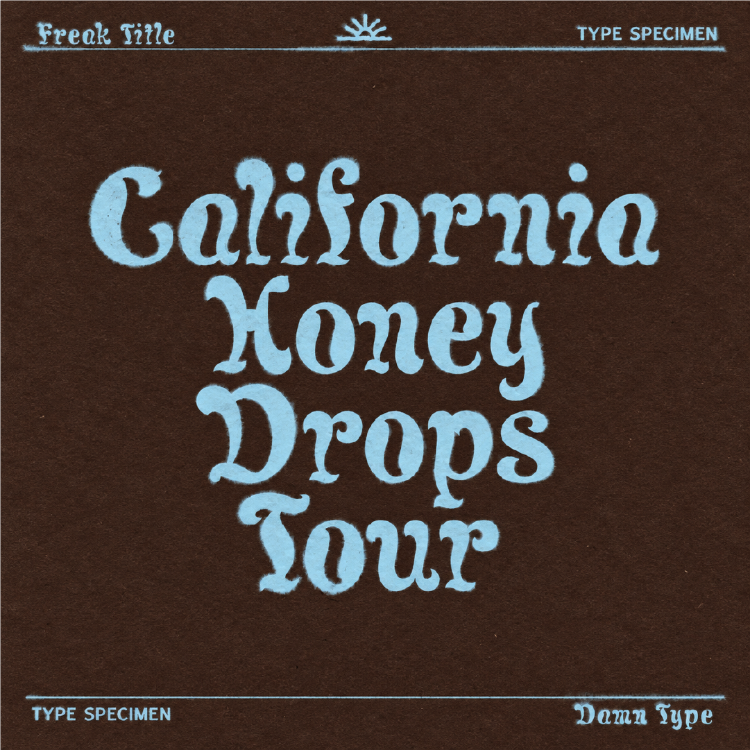 Freak Title font specimen by Damn Type Co., featuring large blue lettering reading “California Honey Drops Tour” on a textured brown background.