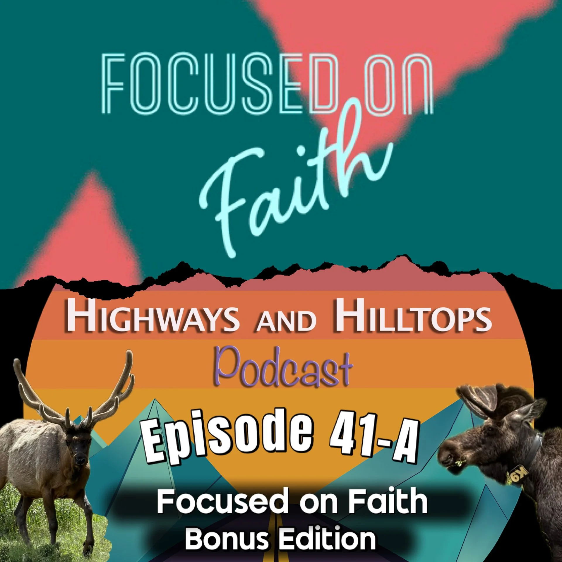 Cover Art - Highways and Hilltops Episode 41-A - Focused on Faith Bonus Edition