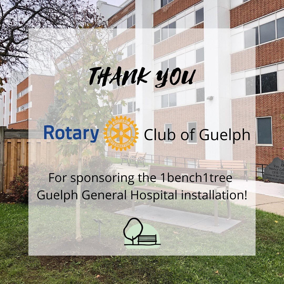 On behalf of One Bench One Tree, we would like to thank and acknowledge the Guelph Rotary Club for sponsoring our recent Guelph General Hospital installation. We are beyond appreciative of their generosity, and without them, this site would not be po