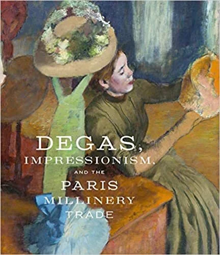 Cover of Degas, Impressionism, and the Paris Millinery Trade