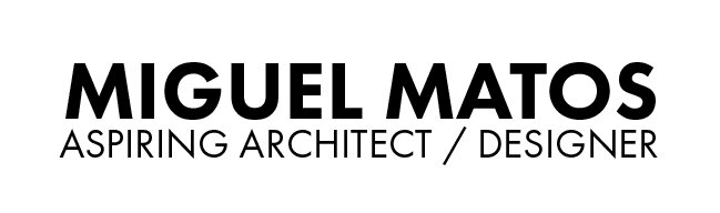 Miguel Matos | Aspiring Architect, Designer.
