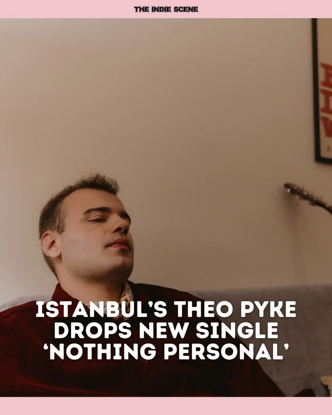 Turkey's Theo Pyke (@theopyke) shares new single 'Nothing Personal'. 

🔗  Read and listen via the link in @the1ndiescene's bio.