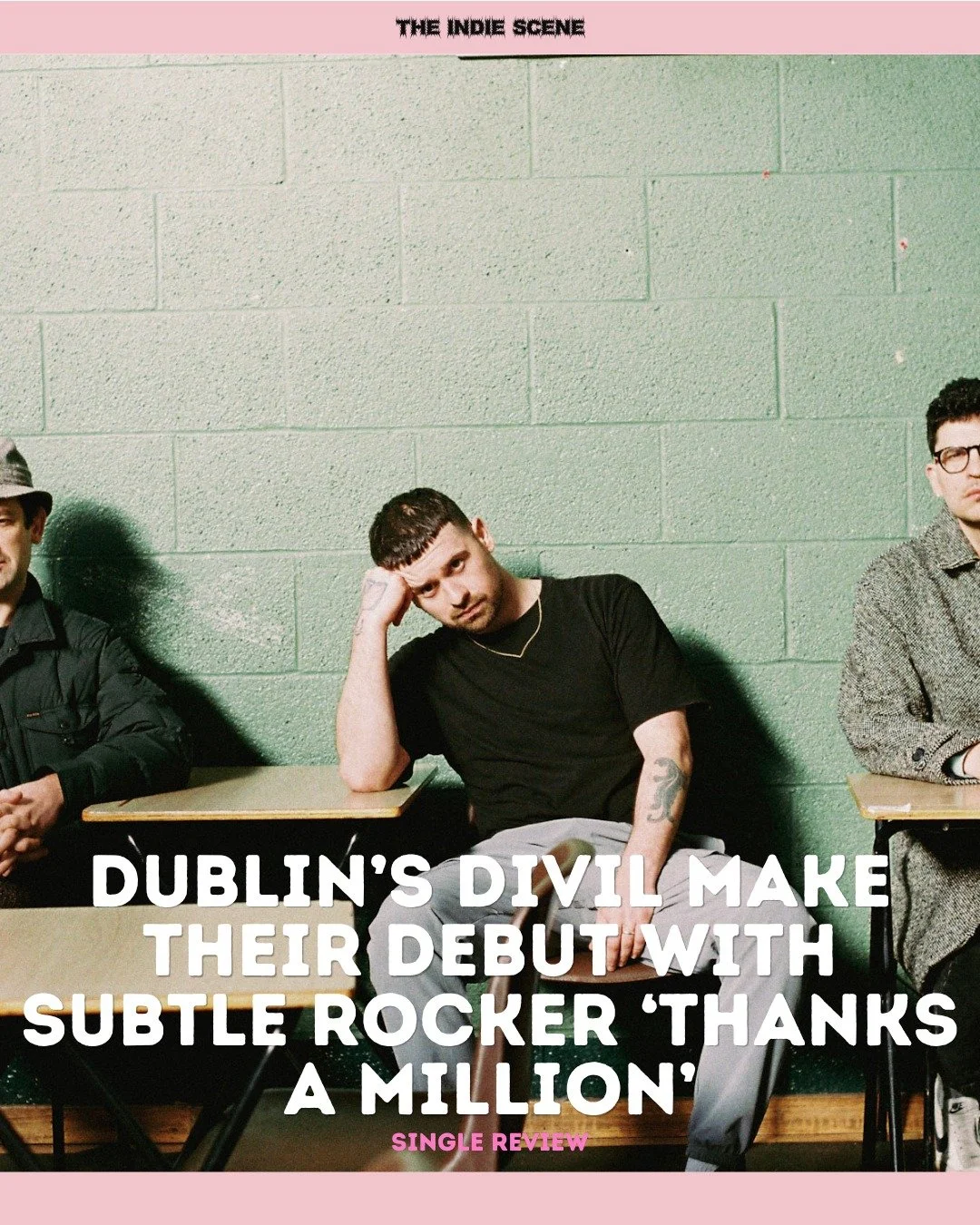 DIVIL have an origin story that&rsquo;s more personal than most. Made up of childhood friends Danny Dempsey McMahon on vocals, Jocelyn Vance on guitar and Conor Cusack on bass, who had all drifted apart as adults, the trio reconnected on the night of