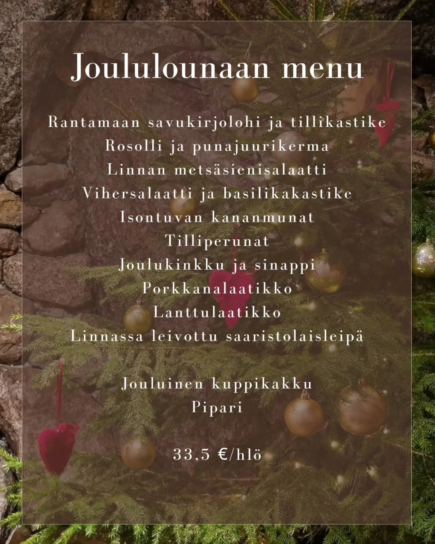 Louhenlinnan jouluruokailut:
⭐️ Joululounas 12.12. klo 11-13
⭐️ Joulup&auml;iv&auml;llinen 14.12. klo 14-16

Tule nauttimaan Louhenlinnan ainutlaatuisesta tunnelmasta ja jouluruuasta, joka on valmistettu paikallisesti tuotetuista raaka-aineista ✨️

I