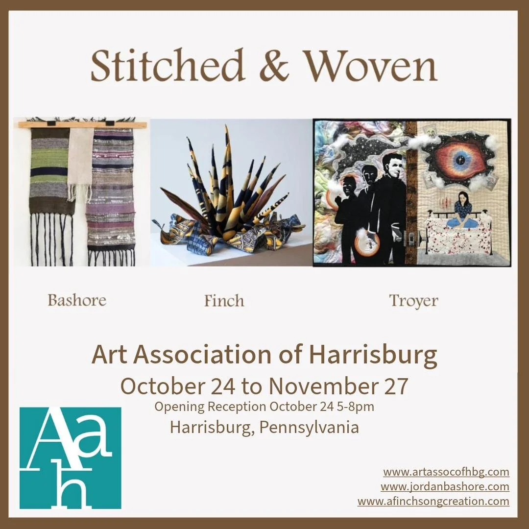 Join me at my upcoming Exhibition at the Art Association of Harrisburg &ldquo;STITCHED &amp; WOVEN&rdquo;
October 24 &ndash; November 27
A special fiber art show features the unique work of Jordan Bashore, Andrea Finch, and Karen Troyer.

Opening Rec
