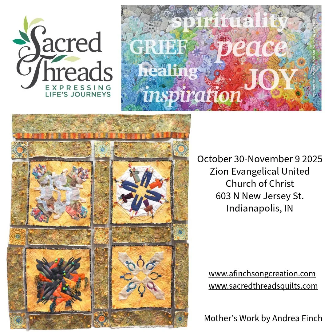 Mother's Work will be at Sacred Threads in Indianapolis, IN October 30 to November 9, 2025

Sacred Threads is an exhibition of quilts exploring themes of joy, inspiration, spirituality, healing, grief and peace/brotherhood. This biennial exhibition w