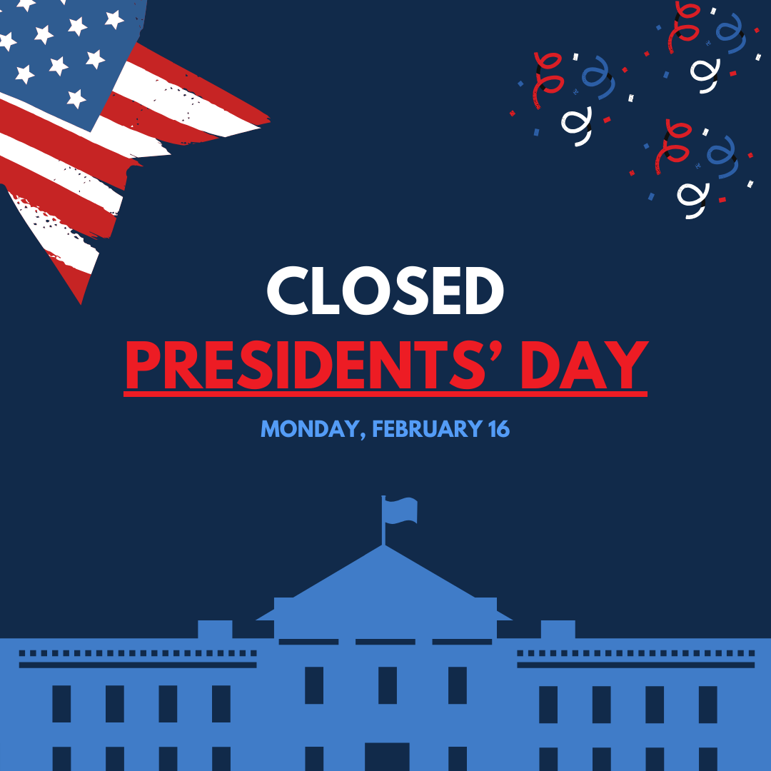 Closed for Presidents' Day