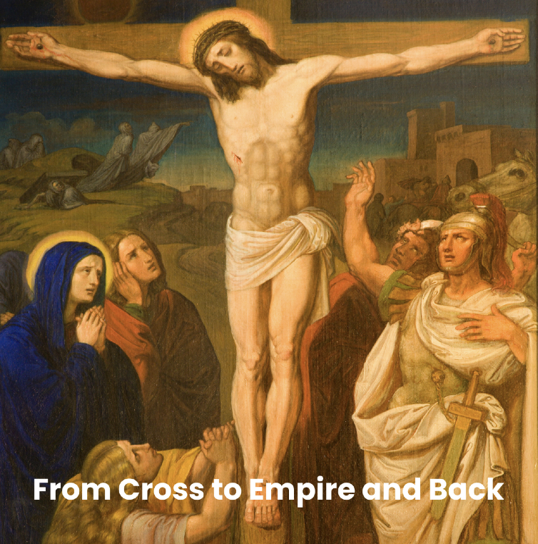 From Cross to Empire and Back