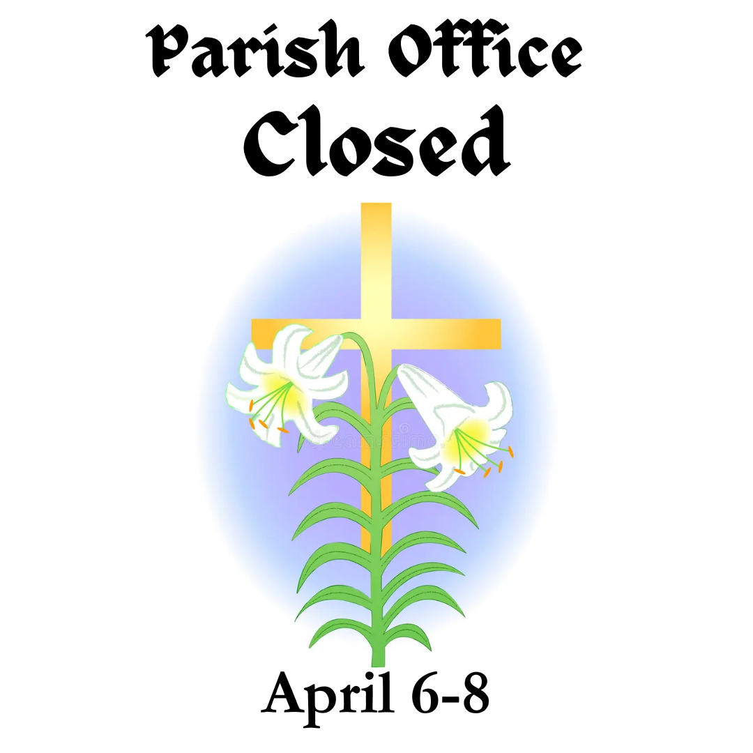 Parish House and Church are Closed - April 6-8