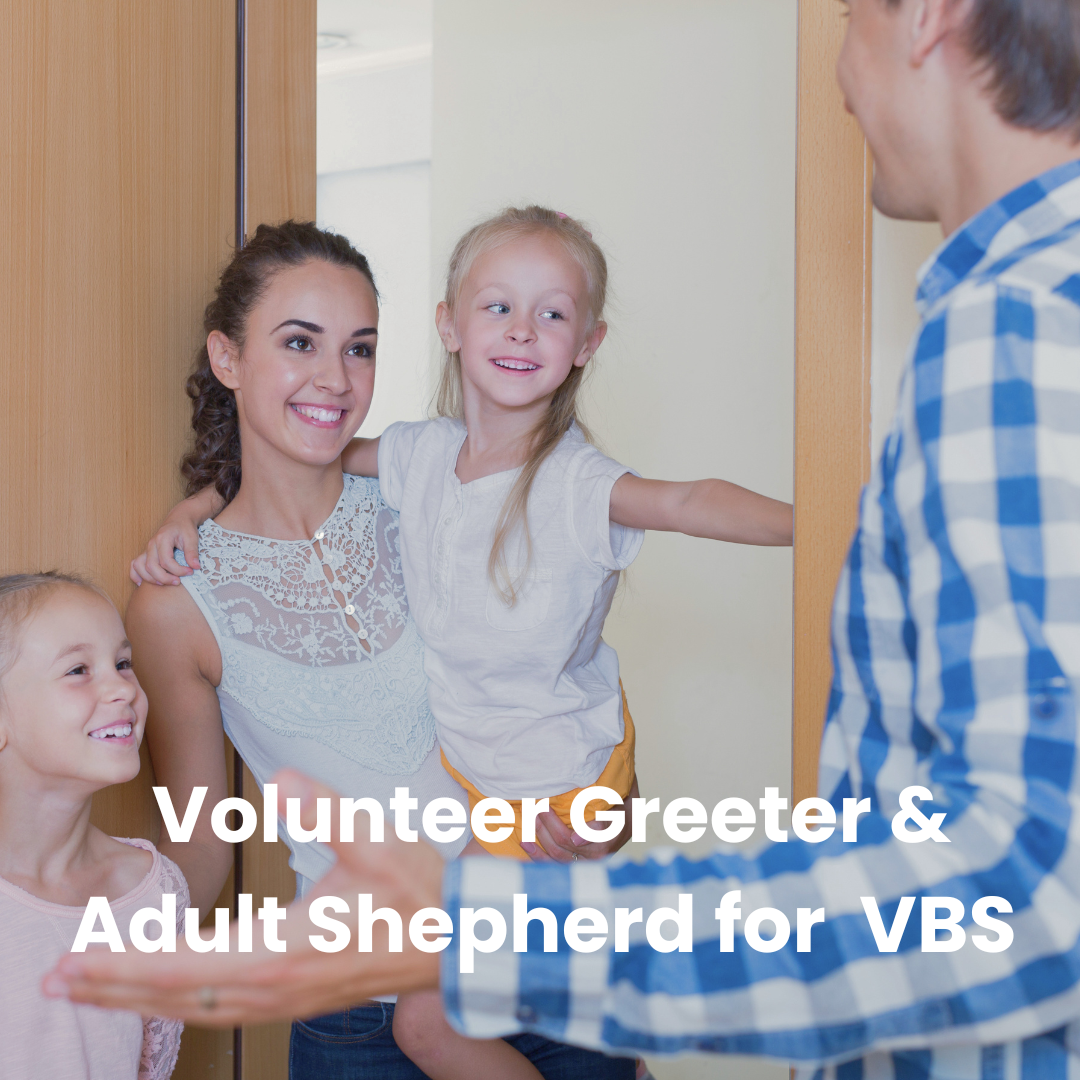 Vacation Bible School (VBS) - Volunteer Greeter &amp; Adult Shepherd Needed