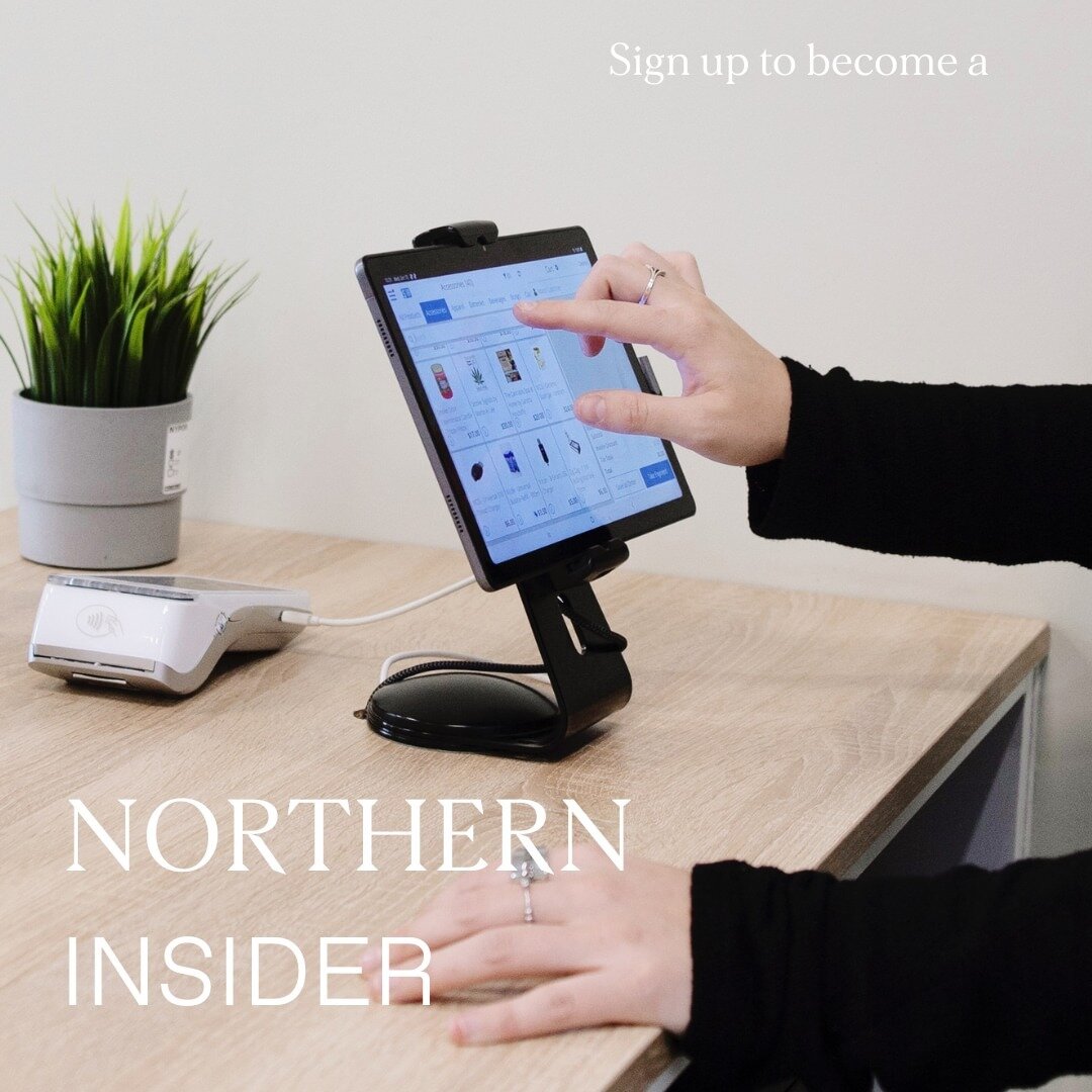 Love shopping with us? Then become a Northern Insider and get rewarded for your loyalty!
 
Here's how it works: on each visit, you'll receive a stamp on your loyalty card. And on your 7th visit, you'll unlock an exclusive reward of 15% off your entir