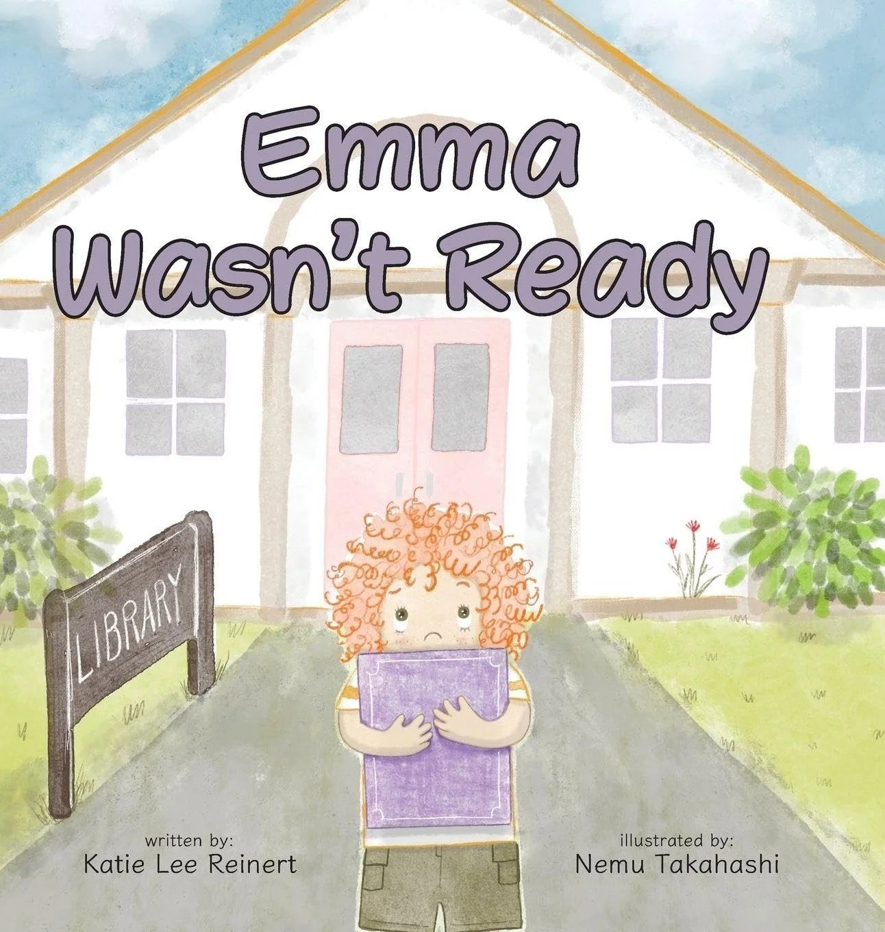 Emma Wasn't Ready, written by Katie Lee Reinert, illustrated by Nemu Takahashi