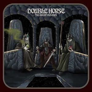 DOUBLE HORSE - THE GREAT OLD ONES.jpg