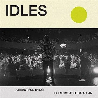 IDLES - A BEAUTIFUL THING: IDLES LIVES AT LE BATACLAN