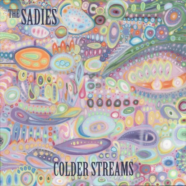 THE SADIES - COLDER STREAMS
