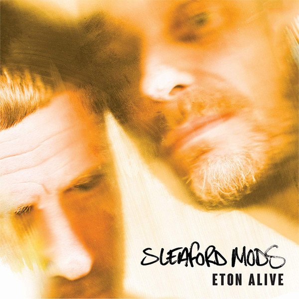SLEAFORD MODS - ETON ALIVE