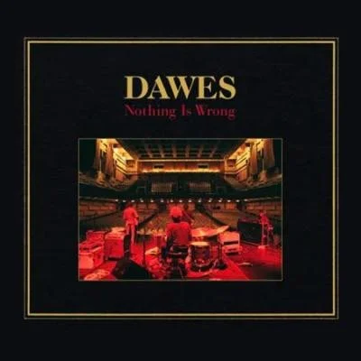 DAWES - NOTHING IS WRONG