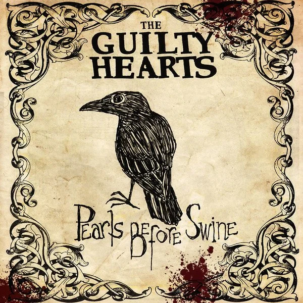 THE GUILTY HEARTS - PEARLS BEFORE SWINE