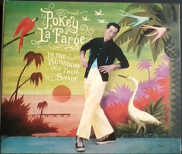 POKEY LAFARGE - IN THE BLOSSOM OF THEIR SHADE