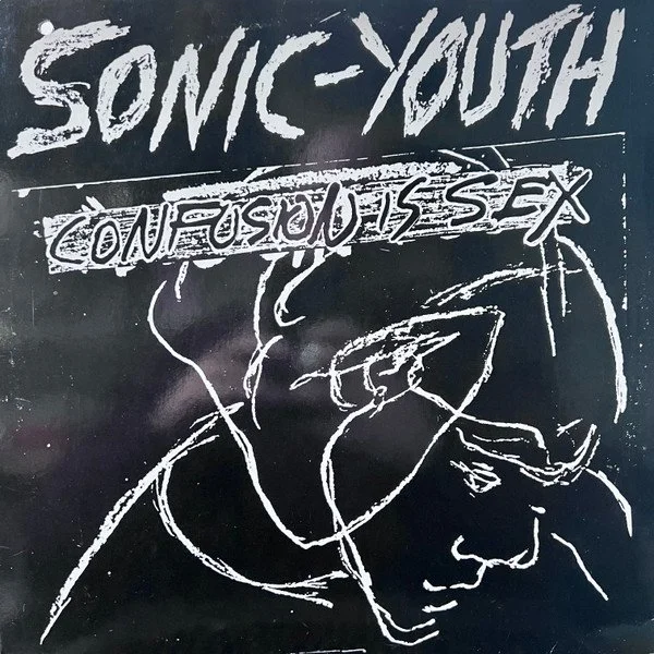 SONIC YOUTH - CONFUSION IS SEX