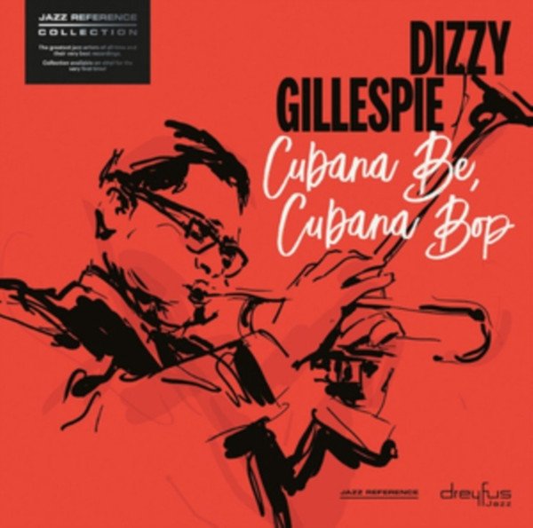 DIZZY GILLESPIE - CUBANA BE, CUBANA BOP