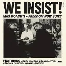 MAX ROACH - WE INSIST! FREEDOM NOW SUITE
