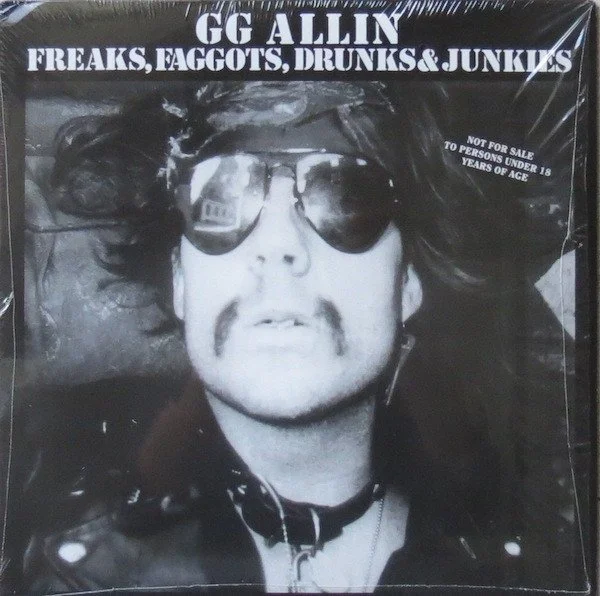 GG ALLIN - FREAKS, FAGGOTS, DRUNKS & JUNKIES